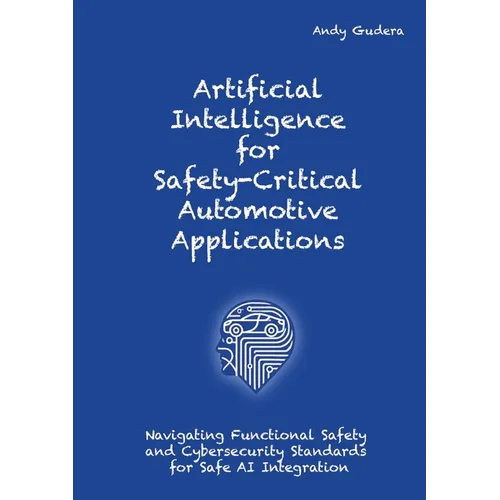 Artificial Intelligence for Safety-Critical Automotive Applications: Navigating Functional Safety and Cybersecurity Standards for Safe AI Integration
