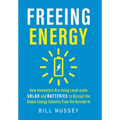 Freeing Energy: How Innovators Are Using Local-scale Solar and Batteries to Disrupt the Global Energy Industry from the Outside In