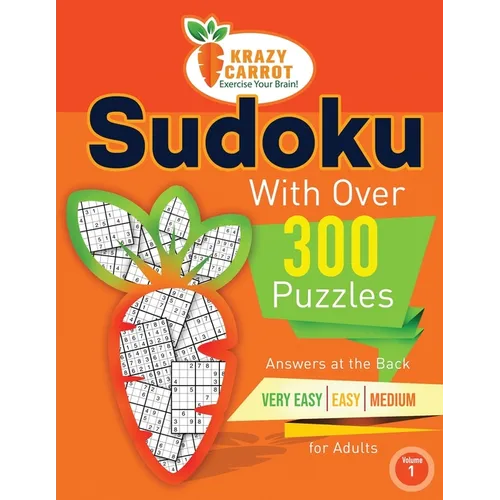 Sudoku With Over 300 Puzzles: Answers at the Back - Very Easy, Easy and Medium Levels for Adults - Volume 1