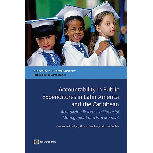 Accountability in Public Expenditures in Latin America and the Caribbean: Revitalizing Reforms in Financial Management and Procurement