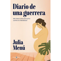 Diario de Una Guerrera. MIS Trece Años de Lucha Contra La Infertilidad / Diary of a Warrior