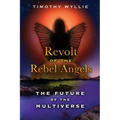 Revolt of the Rebel Angels: The Future of the Multiverse