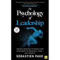 The Psychology of Leadership: Timeless Principles to Improve Your Management of Individuals, Teams... and Yourself!