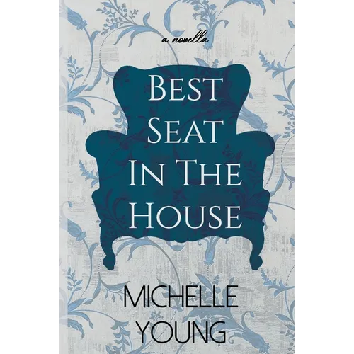 Best Seat In The House: An Inspirational Novella About A Chair