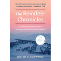 The Reindeer Chronicles: And Other Inspiring Stories of Working with Nature to Heal the Earth