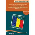 Organizarea Si Functionarea Guvernului Romaniei: Legislatie, Doctrina Si Practica Politica