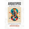 Arquetipos: Guía Práctica