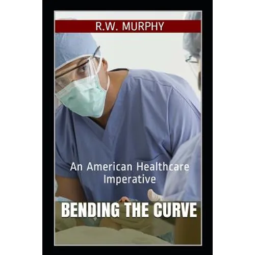 Bending the Curve: An American Healthcare Imperative