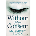 Without Her Consent: A Heart-Stopping Psychological Thriller