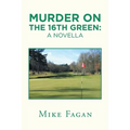 Murder on the 16Th Green: a Novella