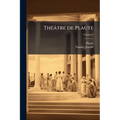 Théâtre de Plaute; Volume 4