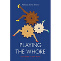 Playing the Whore: The Work of Sex Work