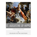 St. Augustine of Hippo: Father of the Christian Church