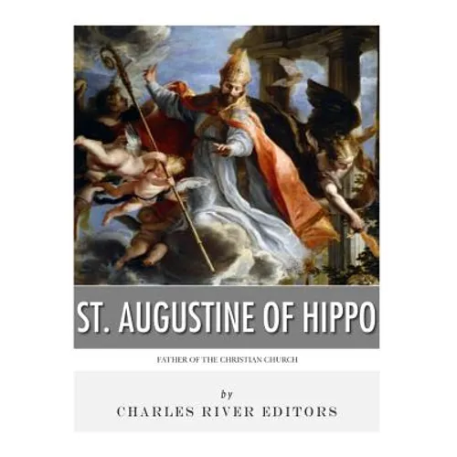 St. Augustine of Hippo: Father of the Christian Church
