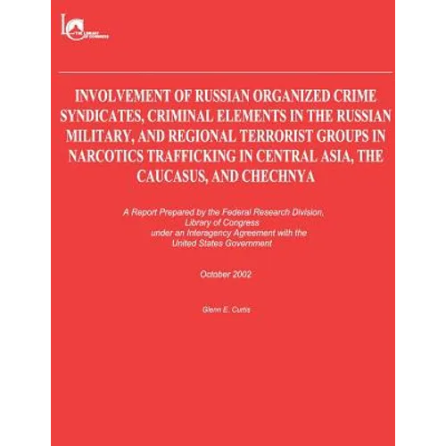 Involvement of Russian Organized Crime Syndicates, Criminal Elements in the Russian Military, and Regional Terrorist Groups in Narcotics Trafficking i