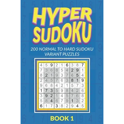 Hyper Sudoku 200 Normal to Hard Sudoku Variant Puzzles Book 1