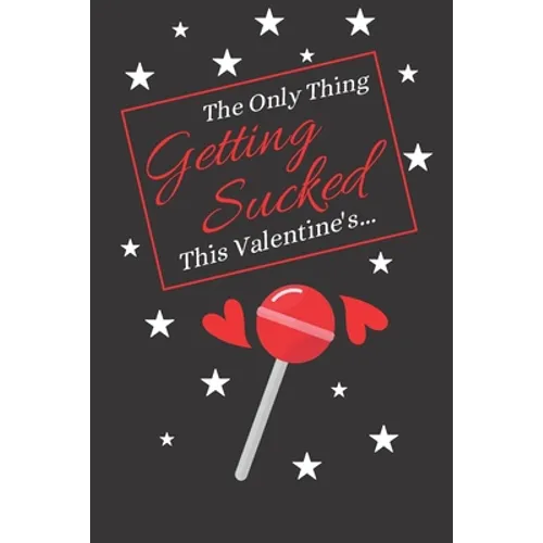 The Only Thing Getting Sucked This Valentine's...: Valentines Day Mens Gifts: Give Him What He Wants A good Laugh This Valentines!