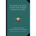 Histoire Des Juifs, Ecrite Par Flavius Joseph V3 (1676)