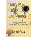Living on Coffee and Prayer