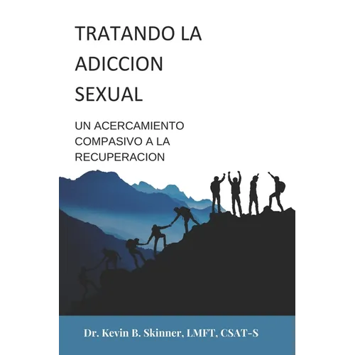 El Tratamiento de la Adicción Sexual: : Un enfoque compasivo para la recuperación