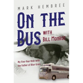 On the Bus with Bill Monroe: My Five-Year Ride with the Father of Blue Grass