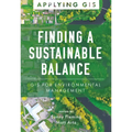 Finding a Sustainable Balance: GIS for Environmental Management