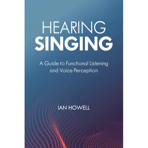 Hearing Singing: A Guide to Functional Listening and Voice Perception