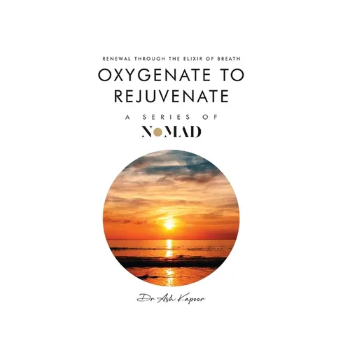 Oxygenate to Rejuvenate: Renewal Through The Elixir Of Breath