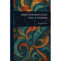 Eben Holden's Last Day A-Fishing