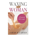 Waxing for Women: The Beginners Guide to DIY Waxing at Home