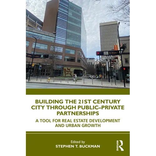 Building the 21st Century City through Public-Private Partnerships: A Tool for Real Estate Development and Urban Growth