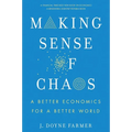 Making Sense of Chaos: A Better Economics for a Better World