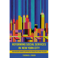 Reforming Social Services in New York City: How Major Change Happens in Urban Welfare Policies