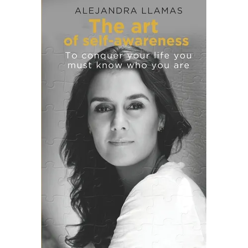 The Art of Self-Awareness: To conquer your life you must know who you are