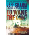 To Wake the Giant: A Novel of Pearl Harbor