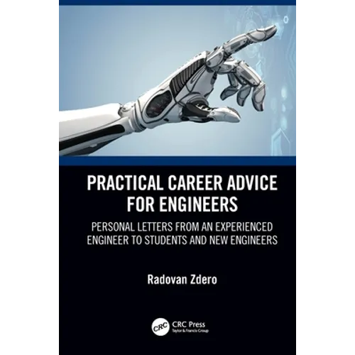 Practical Career Advice for Engineers: Personal Letters from an Experienced Engineer to Students and New Engineers
