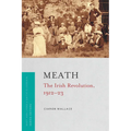 Meath: The Irish Revolution, 1912-23