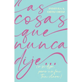 Las cosas que nunca dije...: (o sí dije, pero no fui tan clara)