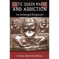 Celtic Queen Maeve and Addiction: An Archetypal Perspective