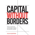 Capital Without Borders: Direct Investments and Strategic Insights for Economic Growth