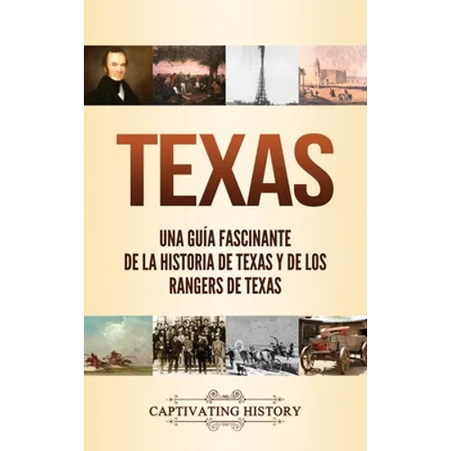 Texas: Una guía fascinante de la historia de Texas y de los Rangers de Texas