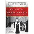 Caught in the Revolution: Witnesses to the Fall of Imperial Russia