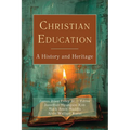 Christian Education: A History and Heritage