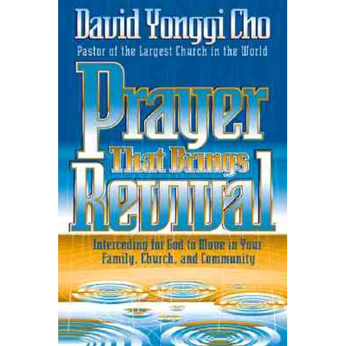 Prayer That Brings Revival: Interceding for God to Move in Your Family, Church, and Community