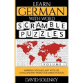 Learn German with Word Scramble Puzzles Volume 1: Learn German Language Vocabulary with 110 Challenging Bilingual Word Scramble Puzzles