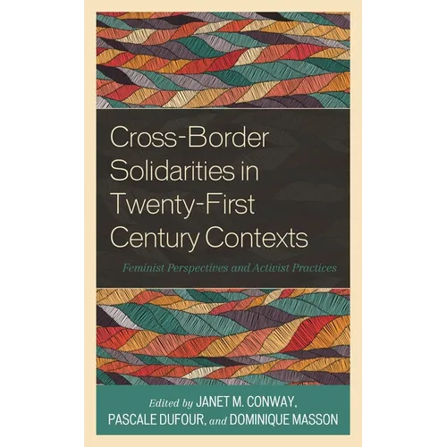 Cross-Border Solidarities in Twenty-First Century Contexts: Feminist Perspectives and Activist Practices