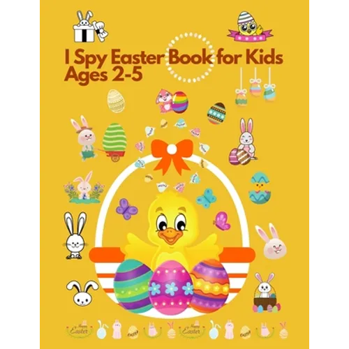 I spy Easter Book for Kids Ages 2-5: Fun Activity and Guessing Book for Toddlers and Preschoolers. Find Easter Egg, Chick and many more