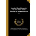 Ammien Marcellin, ou Les dix-huit livres de son histoire, qui nous sont restés; Tome 1