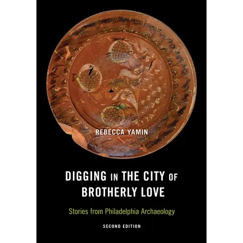 Digging in the City of Brotherly Love: Stories from Philadelphia Archaeology