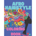 Afro Hairstyle coloring book: Gorgeous black women and men, Afro, dreadlocks, natural hair, African background, curly hair